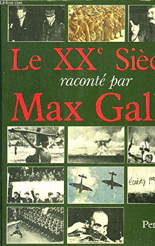 LE XX SIECLE RACONTE PAR MAX GALLO. 