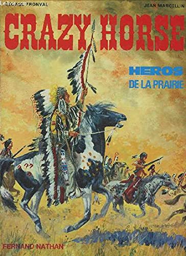 CRAZY HORSE. HEROS DE LA PRAIRIE. 