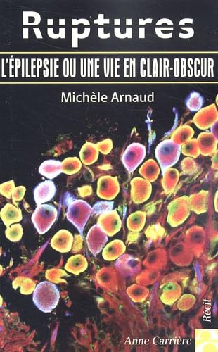 Ruptures : L'Epilepsie ou une vie en clair-obscur 9782843372063