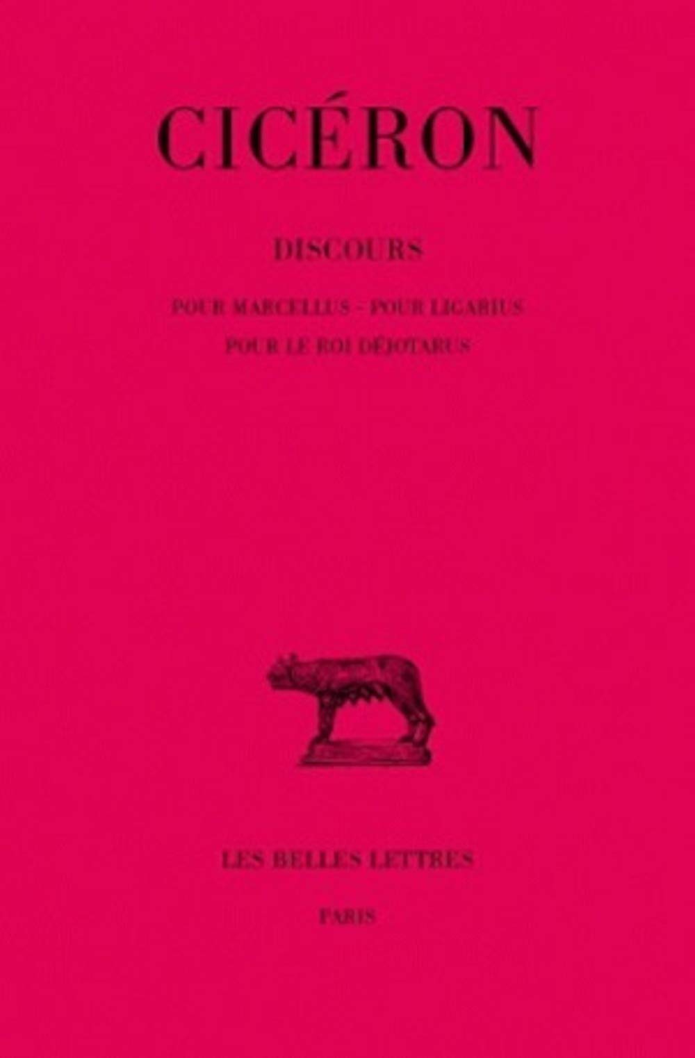 Discours, tome 18 : Pour Marcellus - Pour Ligarius - Pour le roi Déjotarus 9782251010717