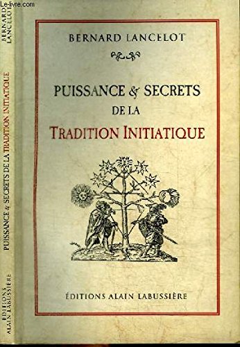 PUISSANCE ET SECRETS DE LA TRADITION INITIATIQUE 9782911456695