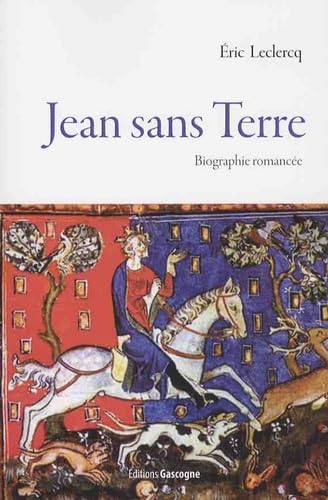 Jean sans Terre: Biographie romancée 9782366660890