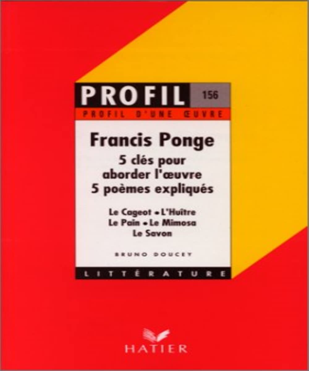 Francis Ponge (1899-1988). 5 Cles Pour Aborder L'Oeuvre, 5 Poemes Expliques 9782218041150