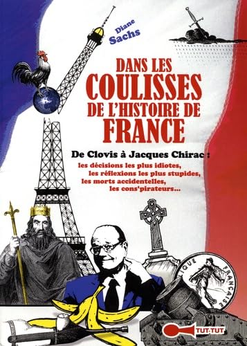 Dans les coulisses de l'histoire de France: De Clovis à Jacques Chirac 9782367041162