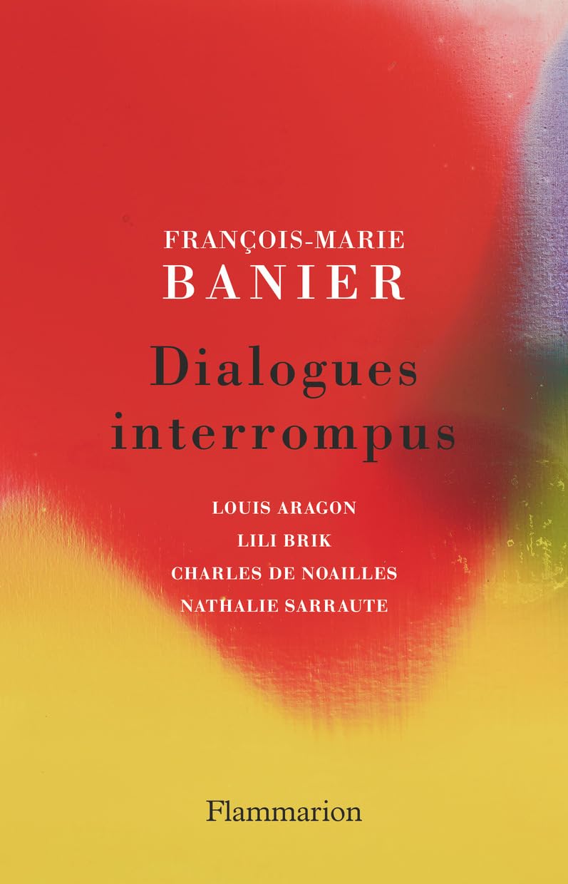Dialogues interrompus: Louis Aragon, Lili Brik, Charles de Noailles, Nathalie Sarraute 9782080439352
