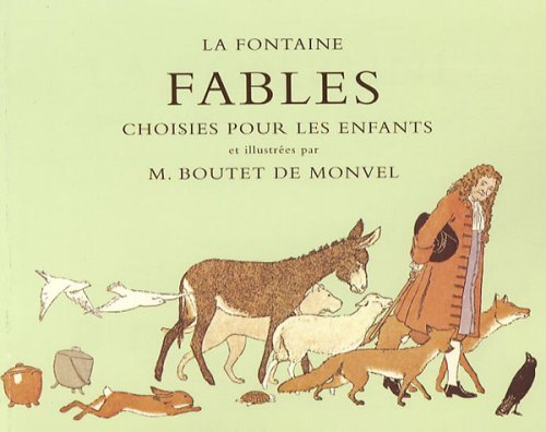 La Fontaine : Fables choisies pour les enfants de Jean de La Fontaine ,Boutet de Monvel (Illustrations) ( 7 juin 2007 ) 