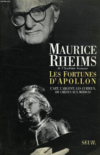 Les Fortunes d'Apollon. L'art, l'argent, les curieux, de Crésus aux Médicis 9782020121026