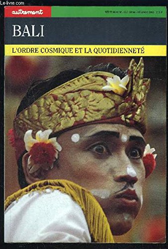Autrement hors série, numéro 66 : Bali, l'ordre cosmique et la quotidienneté 9782862604091
