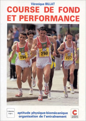 Course de fond et performance- Aptitude physique-biomécanique - Organisation de l'entraînement 9782702704561