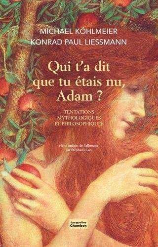 Qui t'a dit que tu étais nu, Adam ?: Tentations mythologiques et philosophiques 9782330097219
