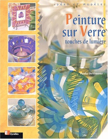 Peinture Sur Verre. Touches De Lumiere 9782212110425