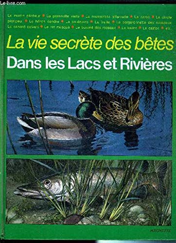 La vie secrète des bêtes dans les lacs et les rivières 9782010034893