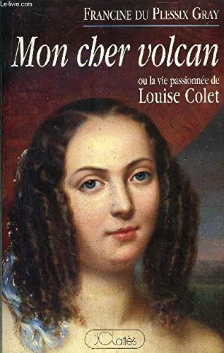 "Mon cher volcan" ou La vie passionnée de Louise Colet 9782709615679