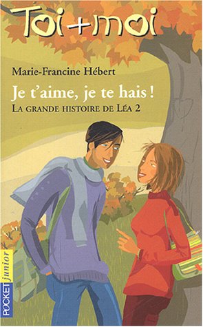 Toi + Moi, tome 2 : Je t'aime, je te haie ! (La Grande histoire de Léa2) 9782266142069