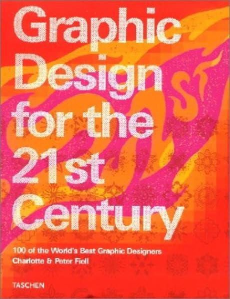 Graphic Design For The 21st Century: 100 Of The Worlds Best Graphic Designers 9783822816059