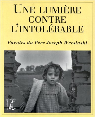 Une lumière contre l'intolérable - Paroles du Père Joseph Wresinski 9782708230873