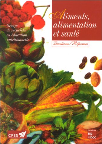 Aliments, alimentation et santé: Questions-réponses 9782743000332