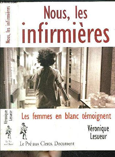 Nous, les infirmières: Les femmes en blanc témoignent 9782842280048