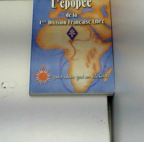 L'épopée de la 1ère Division Française Libre. 