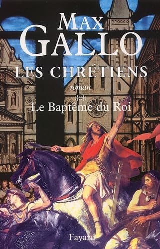 Les Chrétiens, tome 2 : Le Baptême du roi 9782213613505