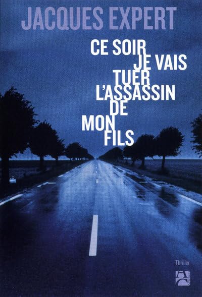 Ce soir je vais tuer l'assassin de mon fils 9782843375644