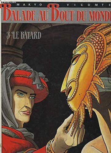 BALADE AU BOUT DU MONDE - 3. LE BATARD 9782724234466