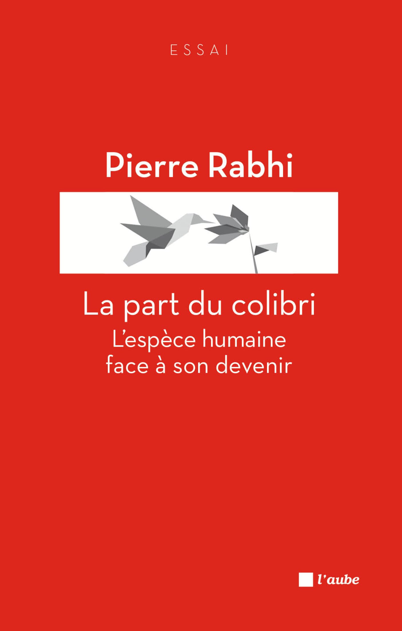 La part du colibri: L'espèce humaine face à son devenir 9782815903455