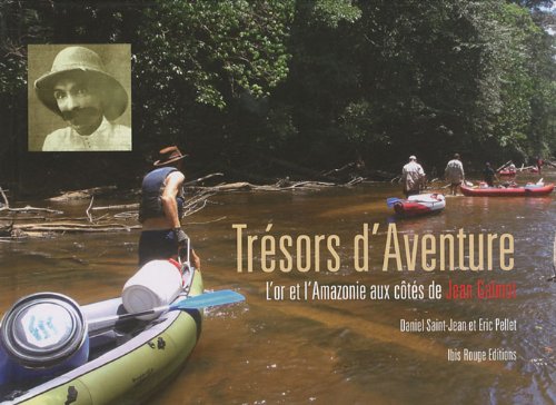 Trésors d'Aventure : L'or et l'Amazonie aux côtés de Jean Galmot 9782844503701