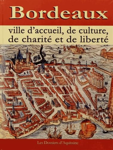 Bordeaux, Ville d'Accueil, de Culture, de Charité et de Liberté 9782846222310