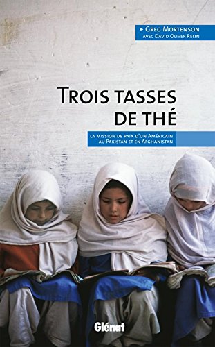 Trois tasses de thé: La mission de paix d'un Américain au Pakistan et en Afghanistan 9782723471398