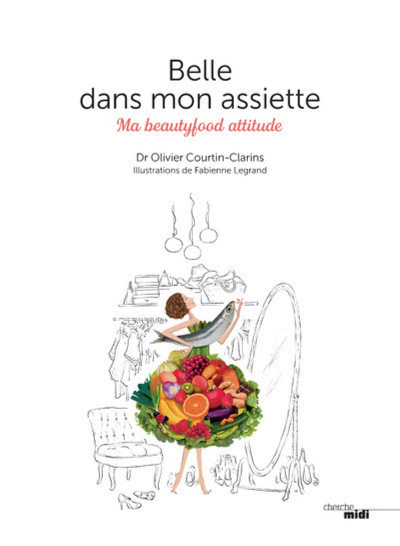 Belle dans mon assiette: My beautifood attitude 9782749154008