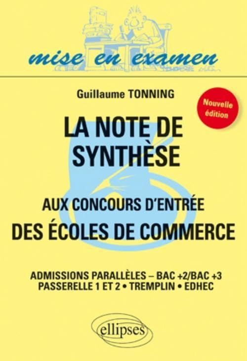 La note de synthèse aux concours d'entrée des écoles de commerce: Admission parallèles-Bac+2/Bac+3 Passerelle 1 et 2/Tremplin/EDHEC 9782729862886