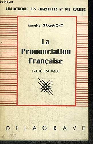 LA PRONONCIATION FRANCAISE - TRAITE PRATIQUE 