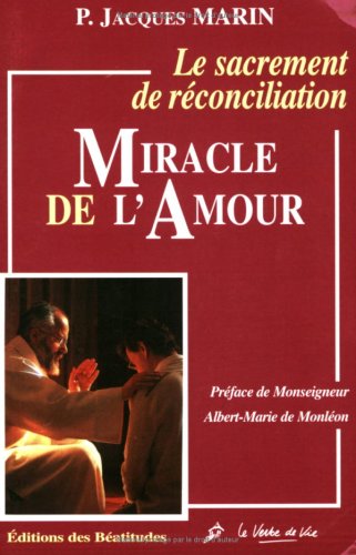 Le sacrement de réconciliation. Miracle de l'amour 9782840240617