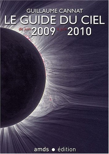 Le Guide du Ciel 2009-2010 / Tous les spectacles célestes de juin 2009 à juin 2010 9782951336544