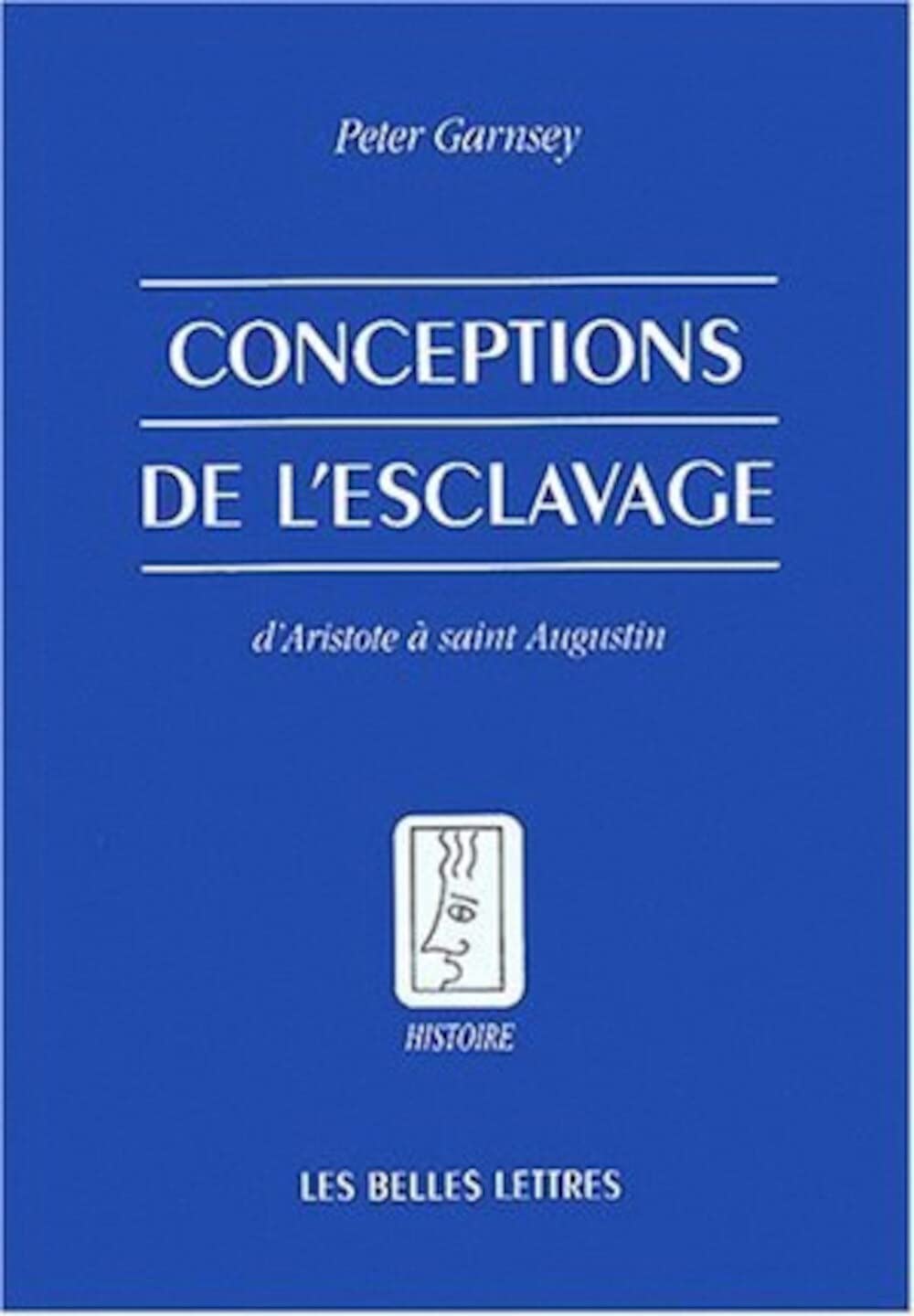 Conceptions de l'esclavage d'Aristote à saint Augustin 9782251380629