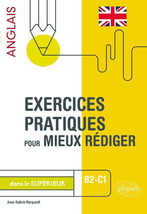 Exercices pratiques pour mieux rédiger en anglais dans le supérieur: B2-C1 9782340033467