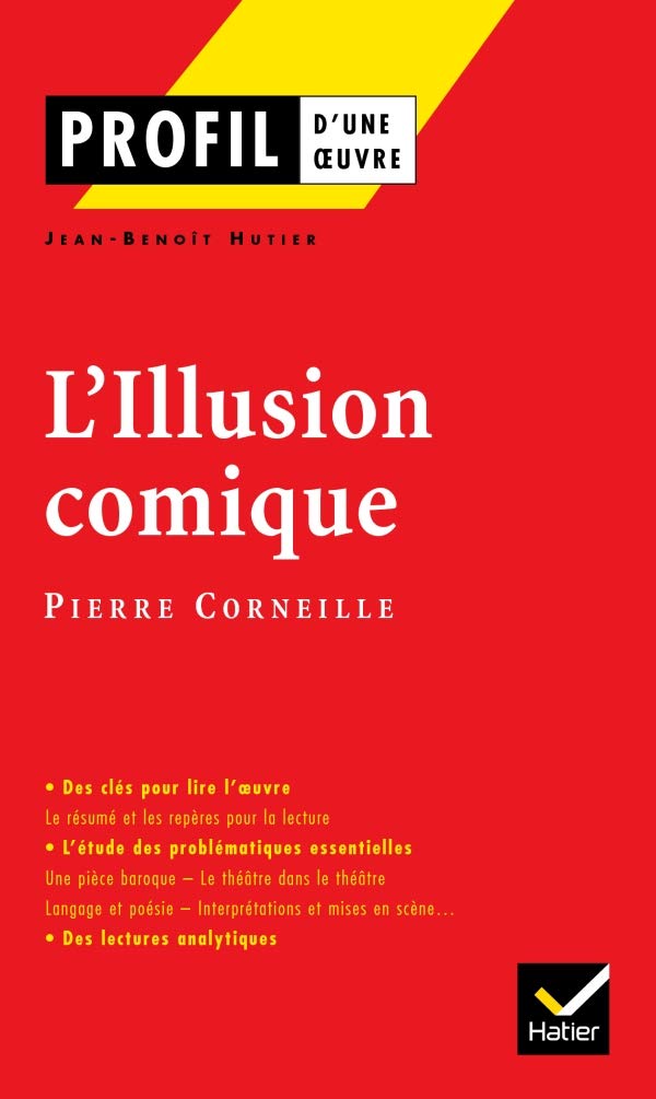 Profil - Corneille (Pierre) : L'Illusion comique: analyse littéraire de l'oeuvre 9782218749087