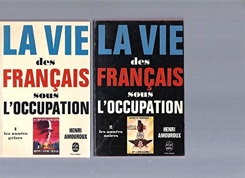 La vie des Français sous l'occupation. En 2 volumes: Tome 1) Les années grises + Tome 2) Les années noires. 
