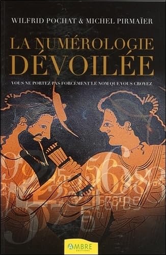 La numérologie dévoilée - Vous ne portez pas forcément le nom que vous croyez 9782940430086