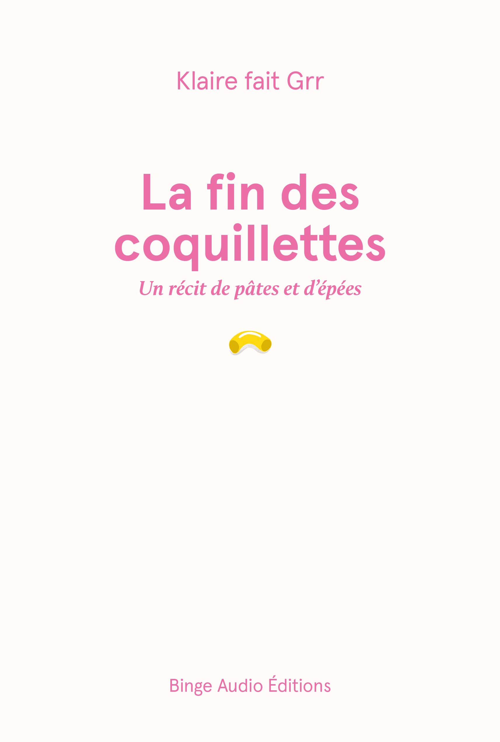 La fin des coquillettes: Un récit de pâtes et d'épées 9782491260170