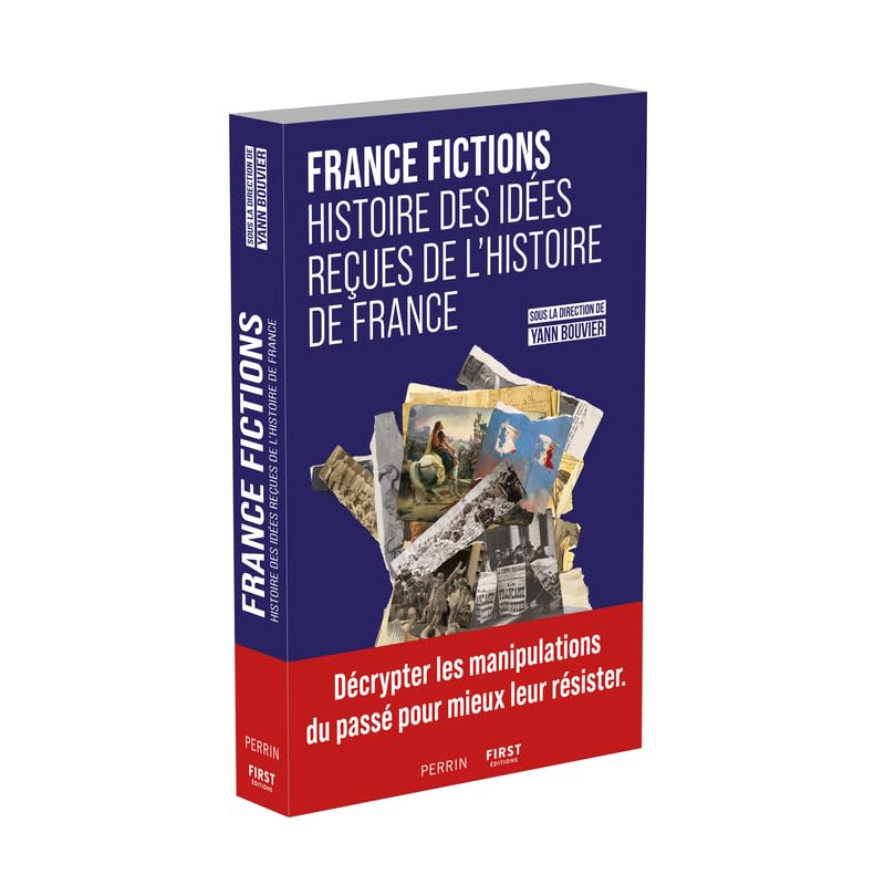 FRANCE FICTIONS. Histoire des idées reçues de l'histoire de France 9782412099650