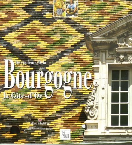 Les couleurs de la Bourgogne : La Côte d'Or, édition bilingue français-anglais 9782719107348