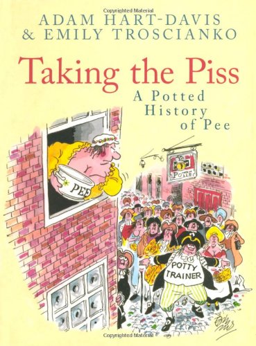 Taking the Piss: A Potted History of Pee 9781845883515