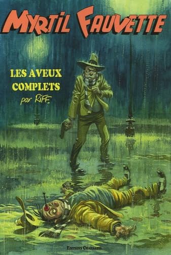 Myrtil Fauvette: Les aveux complets 9782951478480