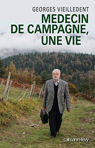 Médecin de campagne, une vie de Georges Vieilledent (1 octobre 2014) Broché 9782298102130