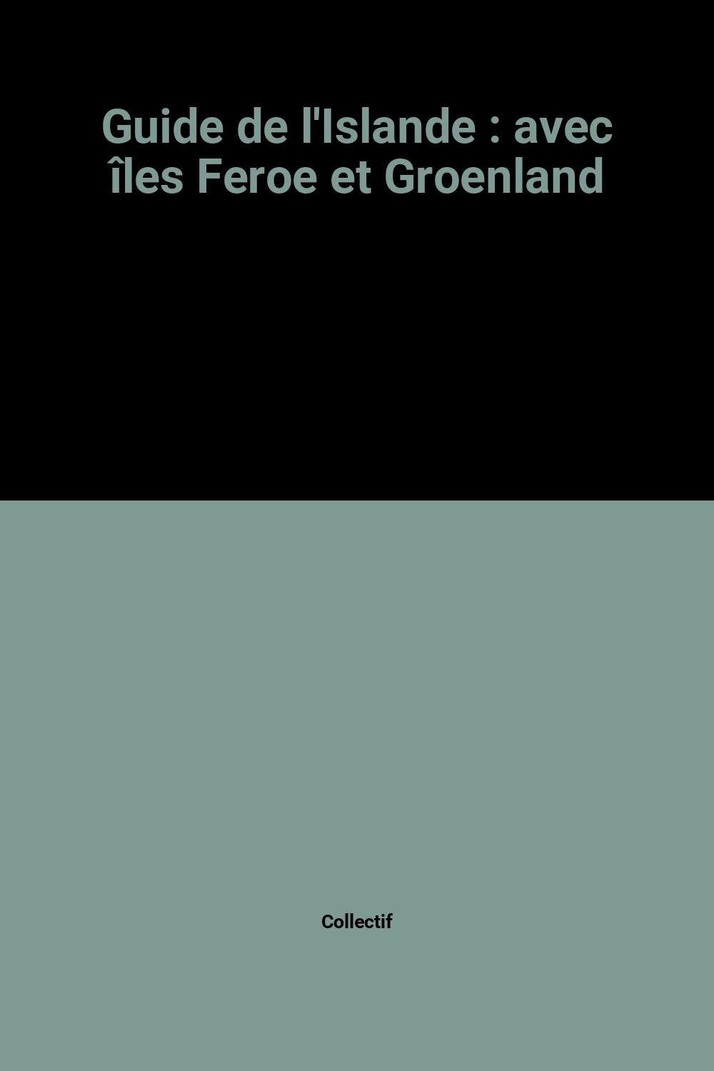 Guide de l'Islande : avec îles Feroe et Groenland 9782902928255