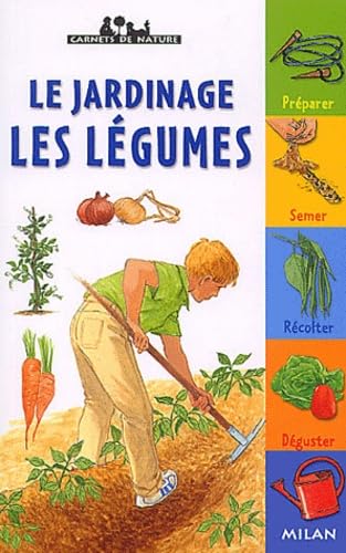 Le jardinage - Les légumes 9782745910127