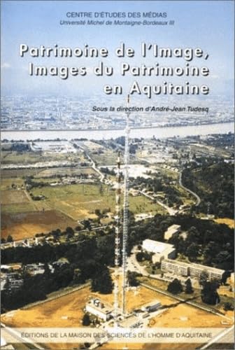Patrimoine de l'image, images du patrimoine en Aquitaine 9782858922147