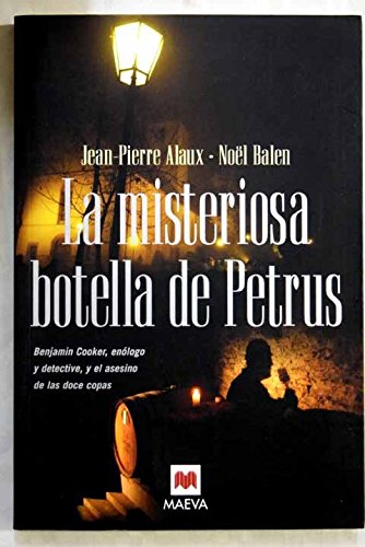 Las misteriosa botella de Petrus/ The Mysterious Bottles of Petrus: Benjamin Cooker, Enologo Y Detective, Y El Asesino De Las Doce Copas 9788496748002